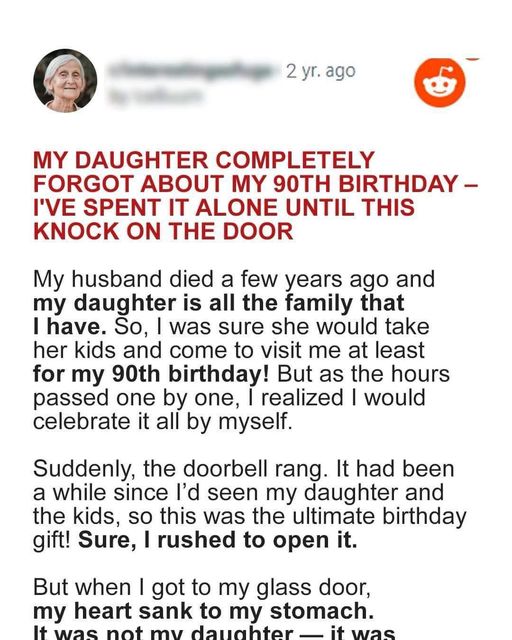 My daughter forgot about my 90th birthday